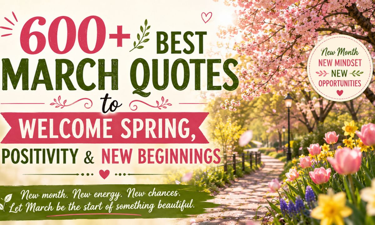 600+ Best March Quotes to Welcome Spring, Positivity & New Beginnings