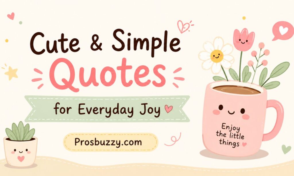 Cute & Simple Quotes for Everyday Joy