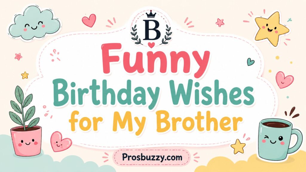 Funny Birthday Wishes for My Brother