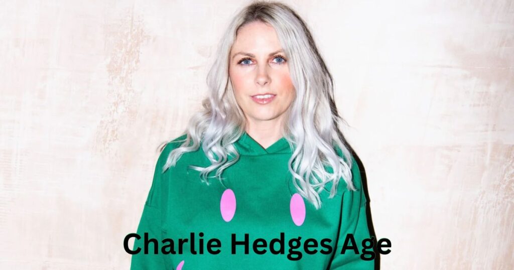 Charlie Hedges Age in 2026